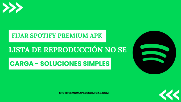 Fijar Spotify Premium APK lista de reproducción no se carga - Soluciones simples