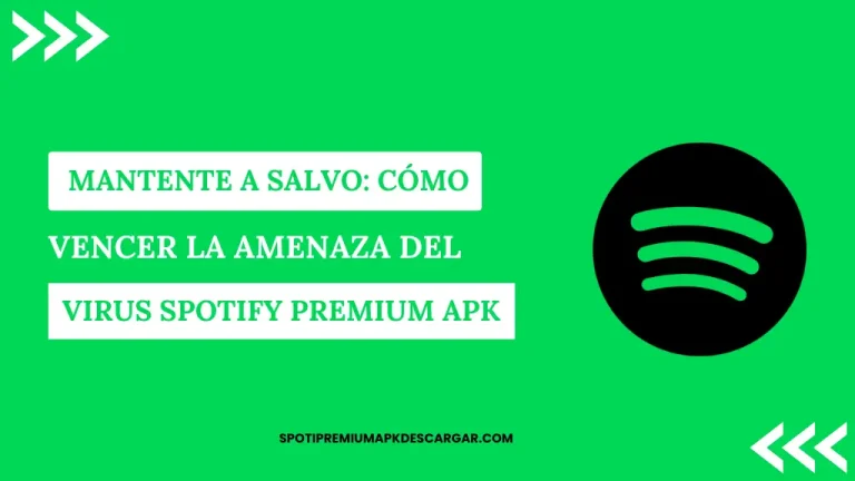 Mantente a salvo Cómo vencer la amenaza del virus Spotify Premium APK